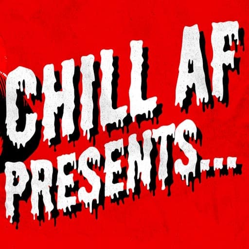 Chill AF Presents...